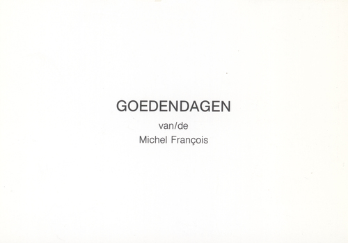 ZENO X GALLERY - GOEDENDAGEN van/de Michel François - Michel François