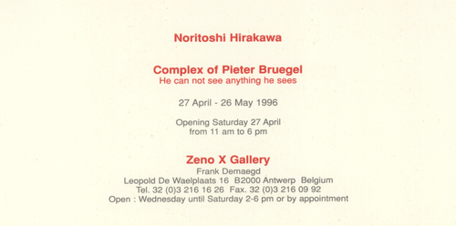 ZENO X GALLERY - Complex of Pieter Bruegel. He can not see anything he sees - Noritoshi Hirakawa